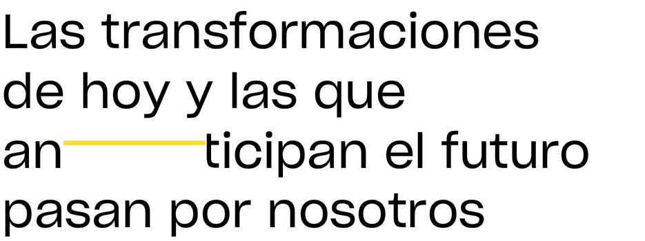 Las transformaciones de hoy y las que anticipan el futuro pasan por nosotros
